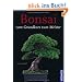 Bonsai: Vom Grundkurs zum Meister