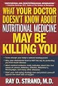 What Your Doctor Doesn't Know About Nutritional Medicine May Be Killing You