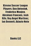 Produkt-Bild: Xtreme Soccer League Players: Dan Antoniuk, Frederico Moojen, Abraham Francois, Josh Rife, Rey Angel Martinez, Ian Bennett, Adauto Neto