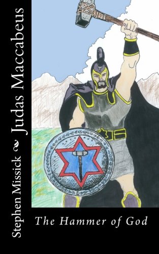 Judas Maccabeus: The Hammer of God