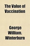 51okaLdTpIL. SL160  The Value of Vaccination; A Non Partisan Review of Its History and Results