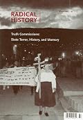 Truth Commissions: State Terror, History, and Memory (Radical History Review)