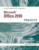 Microsoft Office 2010 illustrated projects