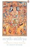 Myth = Mithya: A Handbook of Hindu Mythology
