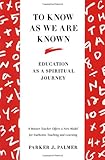 To Know as We Are Known: Education as a Spiritual Journey