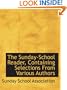 The Sunday-School Reader, Containing Selections From Various Authors