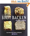 Brot backen einmal anders: Neue Ideen...