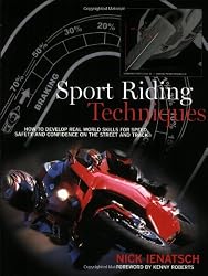 Sport Riding Techniques: How To Develop Real World Skills for Speed, Safety, and Confidence on the Street and Track
