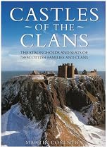 Castles of the Clans: The Strongholds and Seats of 750 Scottish Families and Clans