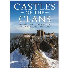 Castles of the Clans: The Strongholds and Seats of 750 Scottish Families and Clans