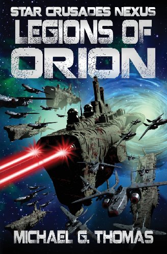 Legions of Orion (Star Crusades Nexus, Book 1)