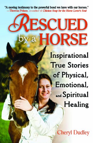 Rescued by a Horse: True Stories of Physical, Emotional, and Spiritual Healing