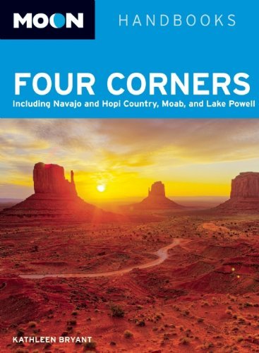 Moon Four Corners: Including Navajo and Hopi Country, Moab, and Lake Powell (Moon Handbooks)