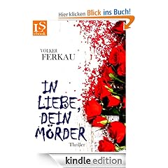In Liebe, dein Mörder: Thriller