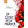 In Liebe, dein M�rder: Thriller von Volker Ferkau