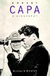 Robert Capa: A Biography