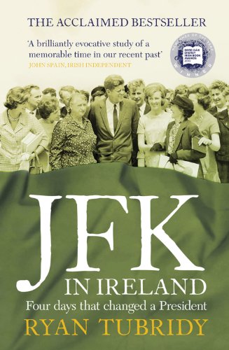 JFK in Ireland: Four Days that Changed a President