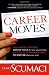 Career Moves: How to plan for success, create value for your organization, and make yourself indispensable no matter where you work
