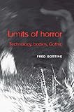 Limits of horror : technology, bodies, gothic