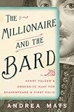 The Millionaire and the Bard: Henry Folger's Obsessive Hunt for Shakespeare's First Folio