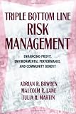 Triple Bottom Line Risk Management:  Enhancing Profit, Environmental Performance, and Community Benefits