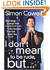 I Don't Mean to Be Rude, But...: Backstage Gossip from American Idol & the Secrets that Can Make You a Star