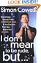 I Don't Mean to Be Rude, But...: Backstage Gossip from American Idol & the Secrets that Can Make You a Star