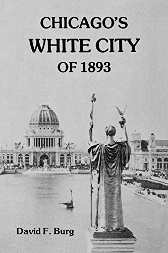 Chicago's White City of 1893 (Reprint), by David F. Burg Chicago's White City of 1893 (Reprint), by David F. Burg