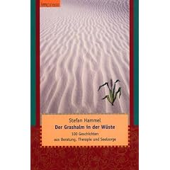 Der Grashalm in der W�ste: 100 Geschichten aus Beratung, Therapie und Seelsorge
