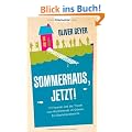 Sommerhaus jetzt!: 13 Freunde und der Traum vom Wochenende im Gr�nen. - Ein �berlebensbericht