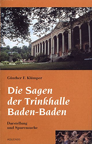 Die Sagen der Trinkhalle Baden-Baden: Dartellung und Spurensuche (German Edition)