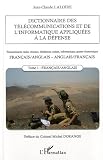 Dictionnaire des t�l�communications et de l'informatique appliqu�es � la d�fense : Tome 1 : fran�ais-anglais