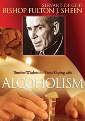 Bishop Fulton Sheen: Timeless Wisdom for Those Coping with Alcoholism