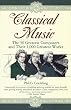 Classical Music: The 50 Greatest Composers and Their 1,000 Greatest Works