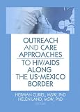 Outreach And Care Approaches to HIV/Aids Along the US-Mexico Border