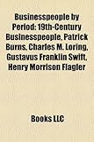 Businesspeople by Period: 19th-Century Businesspeople, Patrick Burns, Charles M. Loring, Gustavus Franklin Swift, Henry Morrison Flagler-