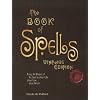 The Book of Spells: Vintage Edition: Ancient and Modern Formulations to Bring the Power of the Good to Your Life, Your Love, Your Work, and Your Play