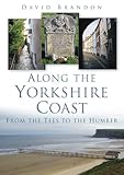 Along the Yorkshire Coast : from the Tees to the Humber