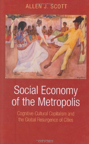 Social Economy of the Metropolis: Cognitive-Cultural Capitalism and the Global Resurgence of Cities
