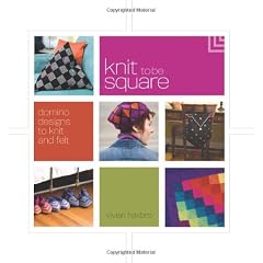 Knit to Be Square: Domino Designs to Knit and Felt