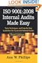 ISO 9001:2008 Internal Audits Made Easy: Tools, Techniques, and Step-By-Step Guidelines for Successful Internal Audits, Third Edition