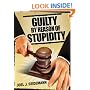 Guilty by Reason of Stupidity