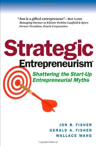 Strategic Entrepreneurism: Shattering the Start-Up Entrepreneurial Myths