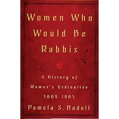 Women Who Would Be Rabbis: A History of Women's Ordination 1889-1985