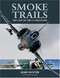 Smoke Trails: The Last of the F-4 Phantoms (Aerofax)
