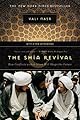 The Shia Revival: How Conflicts within Islam Will Shape the Future