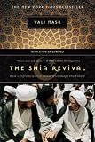 The Shia Revival: How Conflicts within Islam Will Shape the Future