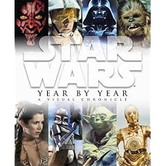 Star Wars Year by Year a Visual Chronicle