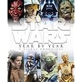 Star Wars Year by Year a Visual Chronicle