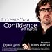 Massively Increase Your Confidence With Hypnosis